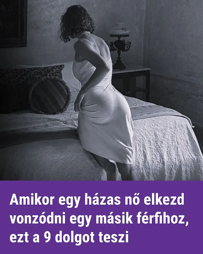 Amikor egy házas nő másik férfire kezd gondolni, ezt a 9 dolgot teszi