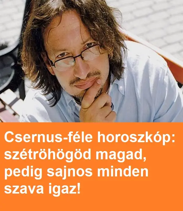 Csernus-féle horoszkóp: szétröhögöd magad, pedig sajnos minden szava igaz!
