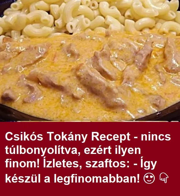 Csikós Tokány Recept - nincs túlbonyolítva, ezért ilyen finom! Ízletes, szaftos: - Így készül a legfinomabban! 😍 👇